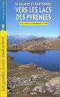 50 balades et randonnées vers les lacs des Pyrénées - tome 1